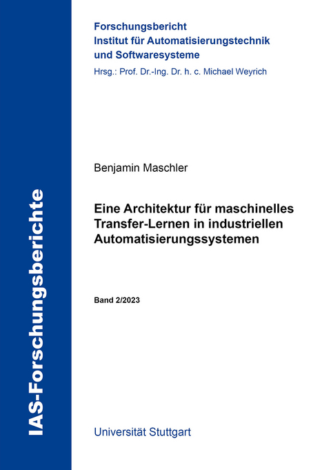 Eine Architektur für maschinelles Transfer-Lernen in industriellen Automatisierungssystemen - Benjamin Maschler