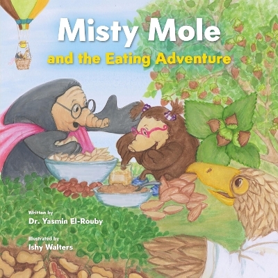 Misty Mole and the Eating Adventure - Dr Yasmin El-Rouby