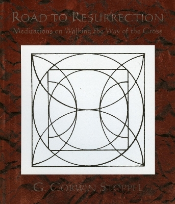 Road to Resurrection - Corwin G. Stoppel