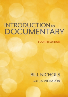 Introduction to Documentary, Fourth Edition - Bill Nichols, Jaimie Baron