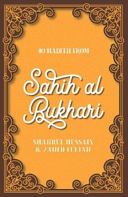 40 Hadith from Sahih al-Bukhari - Shahrul Hussain, Zahed Fettah