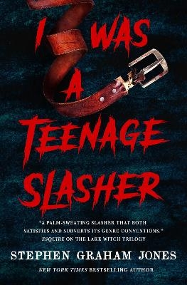 I Was a Teenage Slasher - Stephen Graham Jones