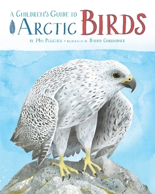 A Children's Guide to Arctic Birds - Mia Pelletier