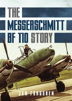 Messerschmitt Bf 110 Story The - Jan Forsgren