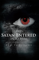 And Satan Entered into Him -  Ted Theodore