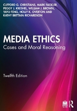 Media Ethics - Christians, Clifford G.; Fackler, Mark; Kreshel, Peggy J.; Brown, William J.; Feng, Yayu