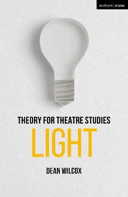 Theory for Theatre Studies: Light - Professor Dean Wilcox