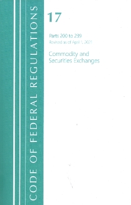 Code of Federal Regulations, Title 17 Commodity and Securities Exchanges 200-239, Revised as of April 1, 2021 -  Office of The Federal Register (U.S.)