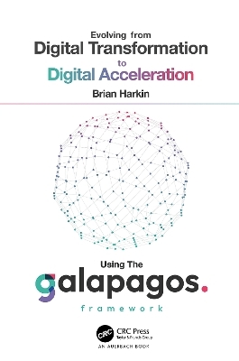 Evolving from Digital Transformation to Digital Acceleration Using The Galapagos Framework - Brian Harkin