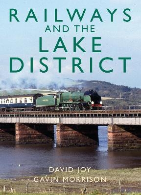 Railways and the Lake District - David Joy