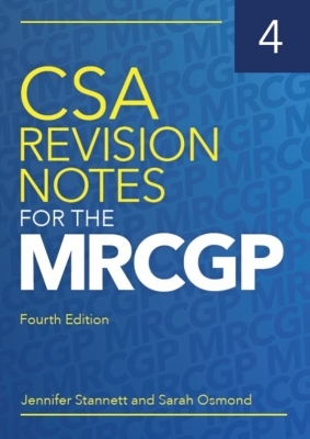CSA Revision Notes for the MRCGP, fourth edition - Jennifer Stannett, Sarah Osmond