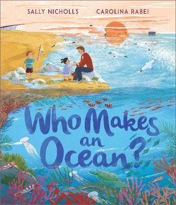 Who Makes an Ocean? - Sally Nicholls