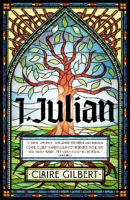 I, Julian: The fictional autobiography of Julian of Norwich - Claire Gilbert