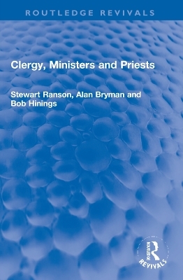 Clergy, Ministers and Priests - Stewart Ranson, Alan Bryman, Bob Hinings