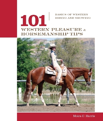 101 Western Pleasure and Horsemanship Tips - Micaela Myers