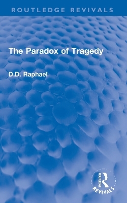 The Paradox of Tragedy - D.D. Raphael