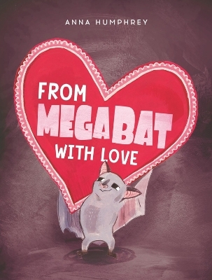 From Megabat with Love - Anna Humphrey, Kris Easler