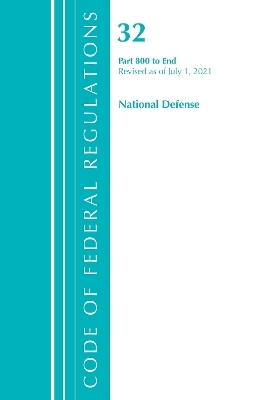Code of Federal Regulations, Title 32 National Defense 800-End, Revised as of July 1, 2021 -  Office of The Federal Register (U.S.)