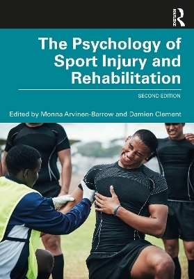The Psychology of Sport Injury and Rehabilitation - 