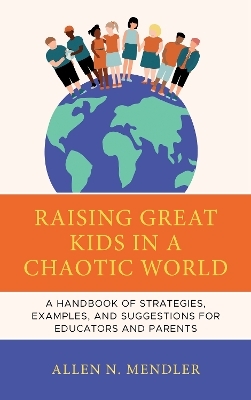 Raising Great Kids in a Chaotic World - Allen N. Mendler