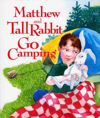 Matthew and Tall Rabbit Go Camping - Susan Meyer