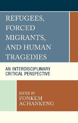 Refugees, Forced Migrants, and Human Tragedies - 