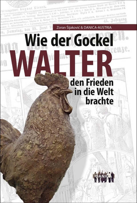 Wie der Gockel Walter den Frieden in die Welt brachte - Walter Müller, Martina Sens