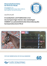 Einsetzbarkeit und Prädiktivität einer deutschsprachigen Version des zweiteiligen CHARIOT zur präanästhetischen Einschätzung des Narkoserisikos beim Pferd - Lisa Brumund