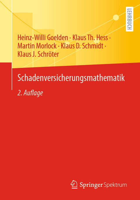 Schadenversicherungsmathematik - Heinz-Willi Goelden, Klaus Th. Hess, Martin Morlock, Klaus D. Schmidt, Klaus J. Schröter