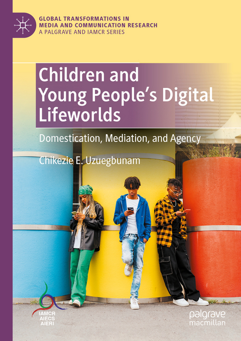 Children and Young People’s Digital Lifeworlds - Chikezie E. Uzuegbunam