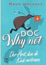 Doc Why Not: Der Arzt, dem die Kiwis vertrauen - Mark Weinert