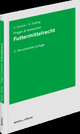 Futtermittelrecht - Fragen & Antworten - Soravia, Saskia; Steiling, Ronald