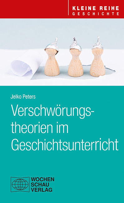 Verschwörungstheorien im Geschichtsunterricht - Jelko Peters