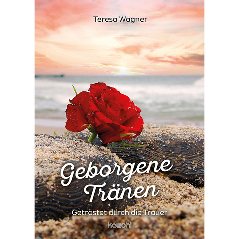 Geborgene Tränen - Teresa Wagner