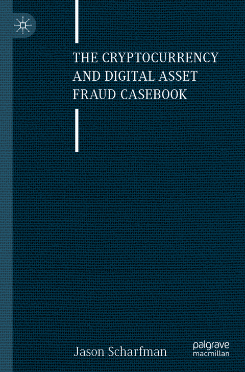 The Cryptocurrency and Digital Asset Fraud Casebook - Jason Scharfman