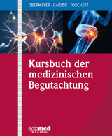 Kursbuch der medizinischen Begutachtung - Obermeyer, Christoph; Gaidzik, Peter W.; Forchert, Martin