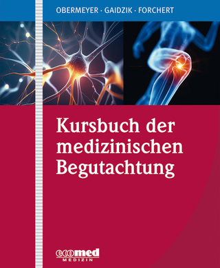 Kursbuch der medizinischen Begutachtung - Christoph Obermeyer; Peter W. Gaidzik; Martin Forchert