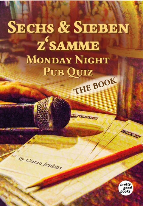 Sechs & Sieben z'samme - Monday Night Pub Quiz - Ciaran Jenkins