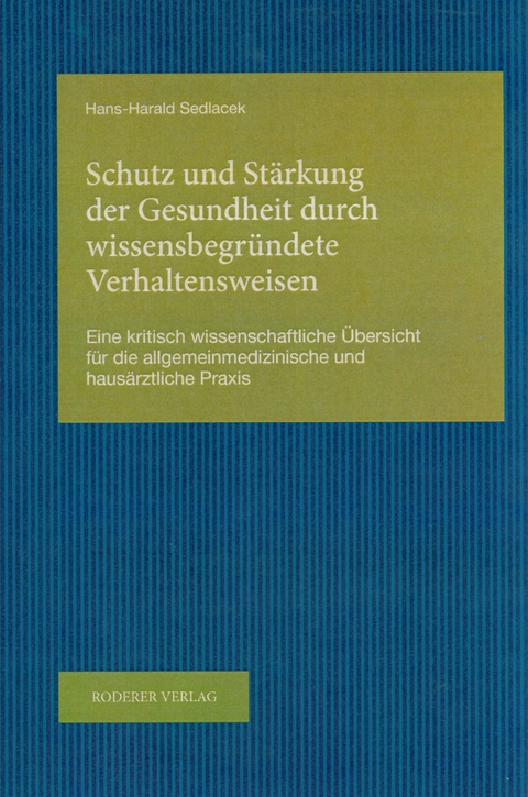 Schutz und Stärkung der Gesundheit durch wissensbegründete Verhaltensweisen - Hans-Harald Sedlacek