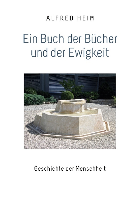 Ein Buch der Bücher und der Ewigkeit - Alfred Heim