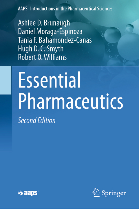 Essential Pharmaceutics - Ashlee D. Brunaugh, Daniel Moraga-Espinoza, Tania F. Bahamondez-Canas, Hugh D. C. Smyth, Robert O. Williams