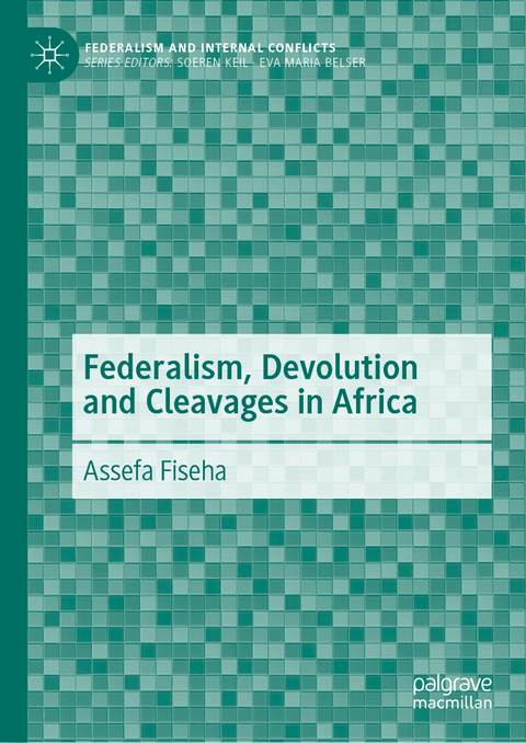 Federalism, Devolution and Cleavages in Africa - Assefa Fiseha