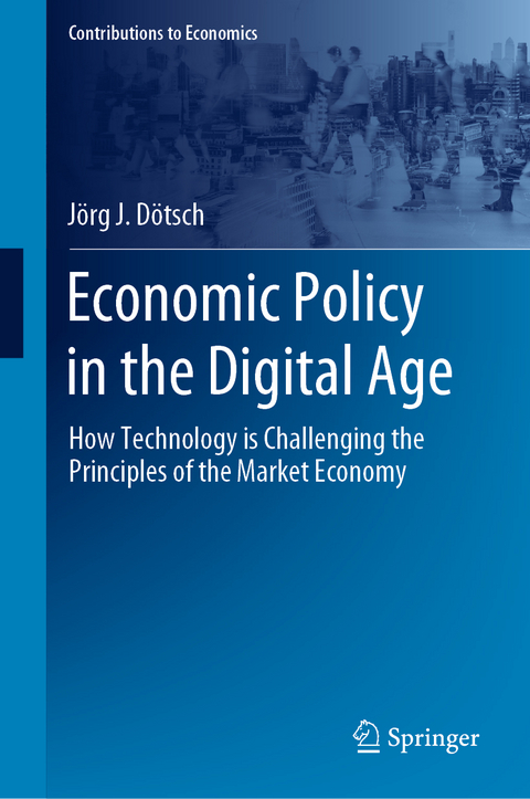 Economic Policy in the Digital Age - Jörg J. Dötsch