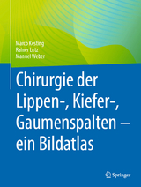 Chirurgie der Lippen-, Kiefer-, Gaumenspalten – ein Bildatlas - Marco Kesting, Rainer Lutz, Manuel Weber