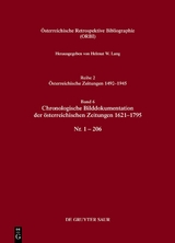 Österreichische Retrospektive Bibliographie. Österreichische Zeitungen 1492–1945 / Chronologische Bilddokumentation der österreichischen Zeitungen 1621–1795 - Helmut W. Lang