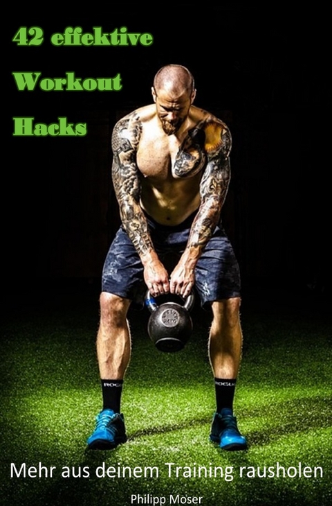 42 effektive Workout Hacks - Philipp Moser