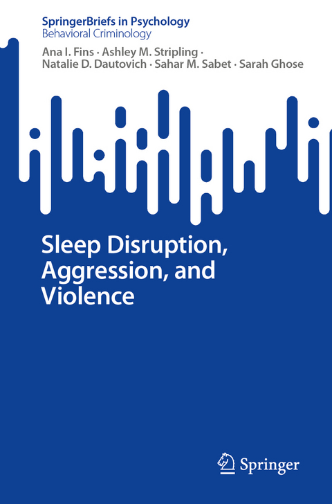 Sleep Disruption, Aggression, and Violence - Ana I. Fins, Ashley M. Stripling, Natalie D. Dautovich, Sahar M. Sabet, Sarah Ghose