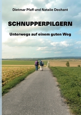 Schnupperpilgern - Dietmar Pfaff, Natalie Dechant