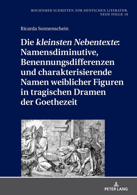 Die «kleinsten Nebentexte»: Namensdiminutive, Benennungsdifferenzen und charakterisierende Namen weiblicher Figuren in tragischen Dramen der Goethezeit - Ricarda Sonnenschein