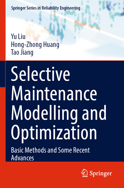 Selective Maintenance Modelling and Optimization - Yu Liu, Hong-zhong Huang, Tao Jiang